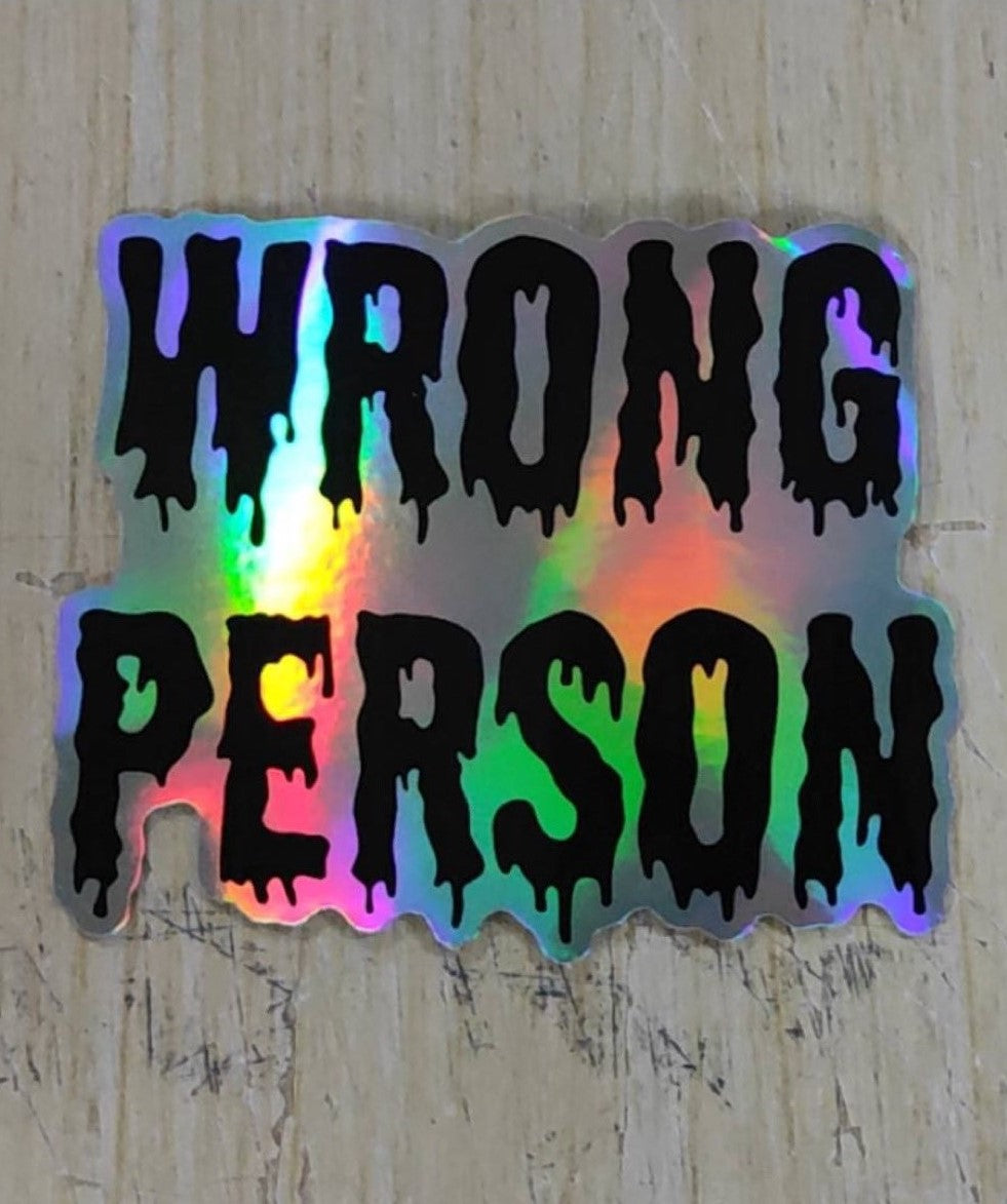 Wrong Person Holographic Stickers